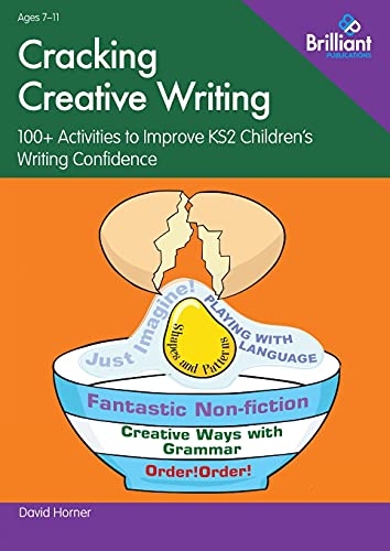 Cracking Creative Writing: 100+ Activities to Improve KS2 Children's Writing Confidence