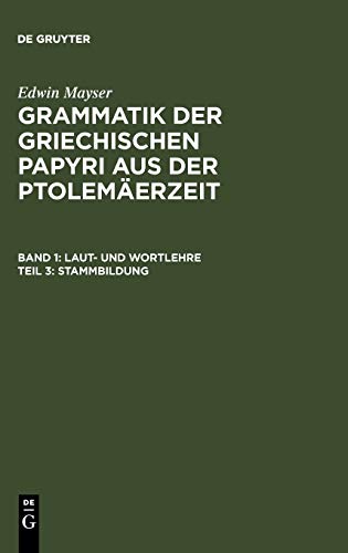 Stammbildung (Edwin Mayser: Grammatik der griechischen Papyri aus der Ptolemäerzeit. Laut- und Wortlehre)