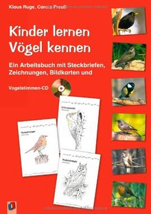 Kinder lernen Vögel kennen: Ein Arbeitsbuch mit Steckbriefen, Zeichnungen, Bildkarten und Vogelstimmen-CD