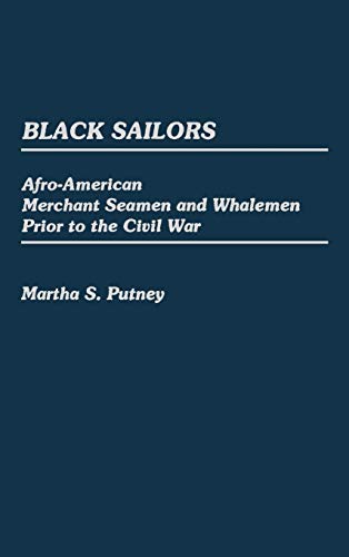 Black Sailors: Afro-American Merchant Seamen and Whalemen Prior to the Civil War (Contributions in Afro-american & African Studies)