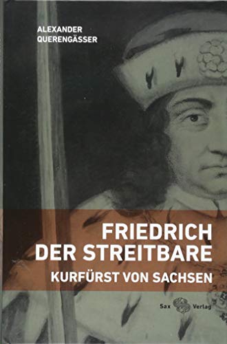 Friedrich der Streitbare - Alexander Querengässer Gebunden