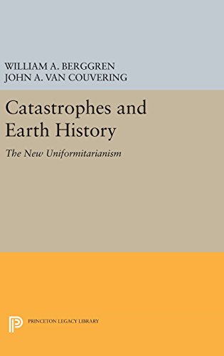 Catastrophes and Earth History: The New Uniformitarianism (Princeton Legacy Library)