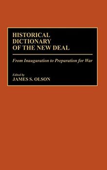 Historical Dictionary of the New Deal: From Inauguration to Preparation for War