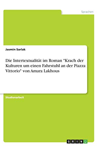 Die Intertextualität im Roman Krach der Kulturen um einen Fahrstuhl an der Piazza Vittorio von Amara Lakhous
