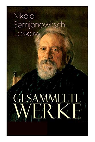 Gesammelte Werke: Der versiegelte Engel, Eine Teufelsaustreibung, Die Lady Makbeth des Mzensker Landkreises, Der Toupetkünstler, Figura, Das Tier, Anläßlich der Kreutzersonate, Interessante Männer...