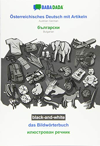 BABADADA black-and-white, Österreichisches Deutsch mit Artikeln - Bulgarian (in cyrillic script), das Bildwörterbuch - visual dictionary (in cyrillic ... (in cyrillic script), visual dictionary