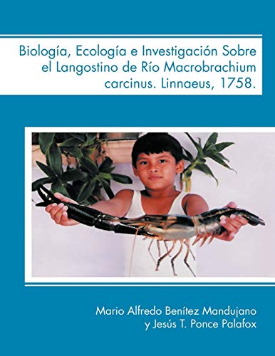 Biología, Ecología e Investigación Sobre el Langostino de Río Macrobrachium carcinus. Linnaeus, 1758.