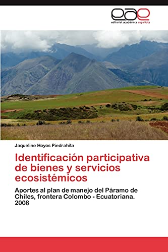 Identificación participativa de bienes y servicios ecosistémicos: Aportes al plan de manejo del Páramo de Chiles, frontera Colombo - Ecuatoriana. 2008