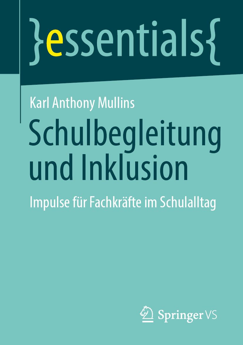 Schulbegleitung und Inklusion: Impulse für Fachkräfte im Schulalltag (essentials)