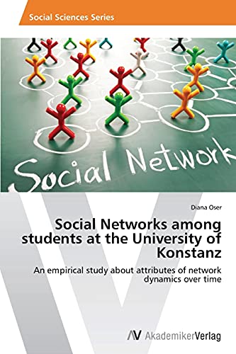 Social Networks among students at the University of Konstanz: An empirical study about attributes of network dynamics over time