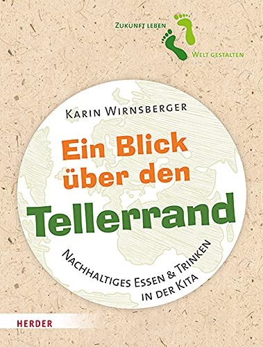 Karin Wirnsberger Ein Blick über Den Tellerrand, Nachhaltiges Essen & Trinken In Der Kita
