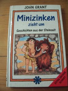 Minizinken zieht um. Geschichten aus der Steinzeit