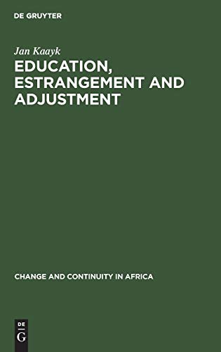 Education, Estrangement and Adjustment: A Study among Pupils and School Leavers in Bukumbi, a Rural Community in Tanzania (Change and Continuity in Africa, 8)