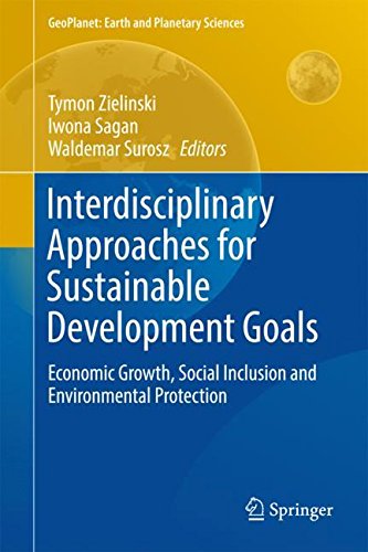 Interdisciplinary Approaches for Sustainable Development Goals: Economic Growth, Social Inclusion and Environmental Protection (GeoPlanet: Earth and Planetary Sciences)