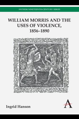 William Morris and the Uses of Violence, 1856-1890 (Anthem Nineteenth-Century)