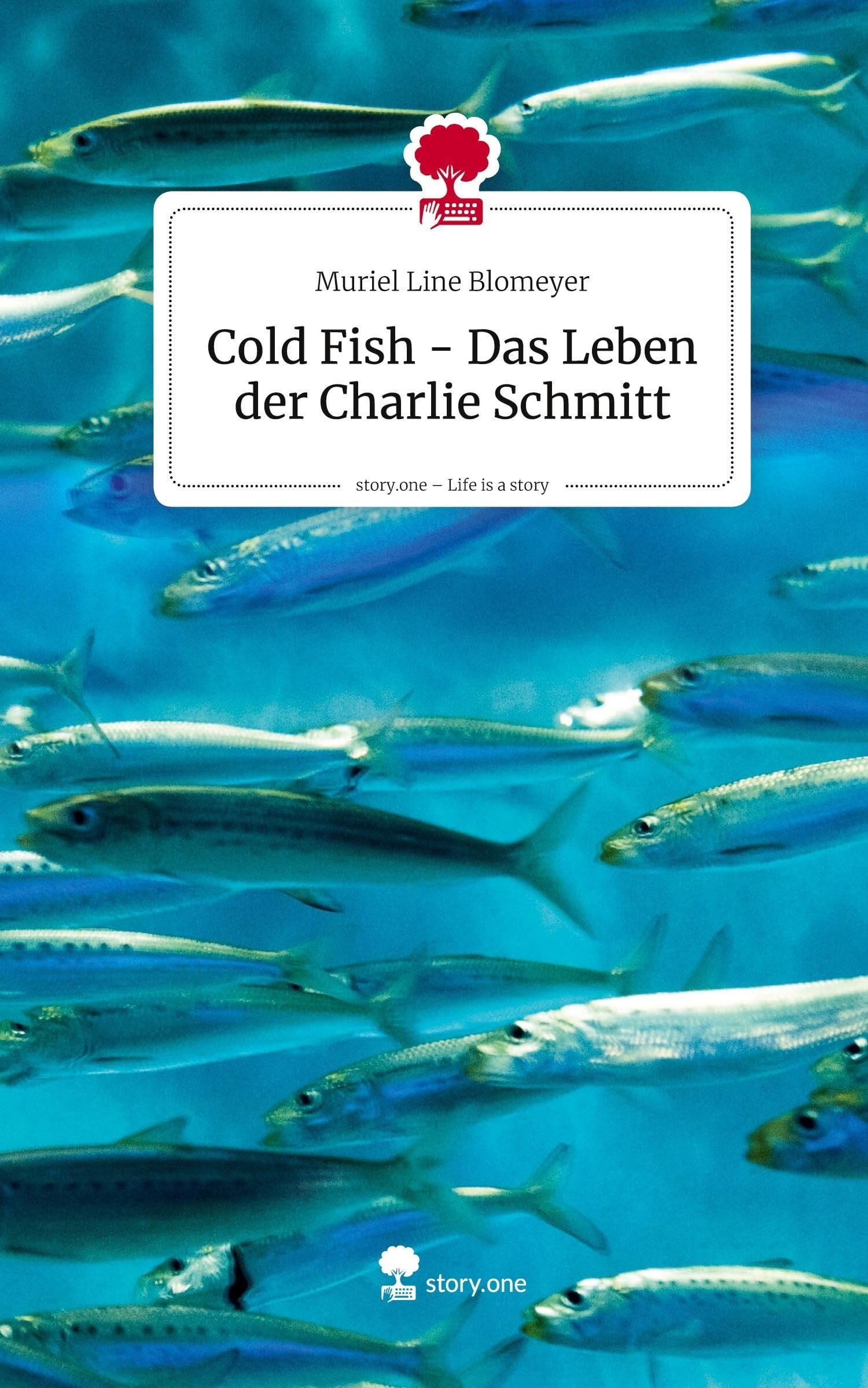 Cold Fish - Das Leben der Charlie Schmitt. Life is a Story - story.one
