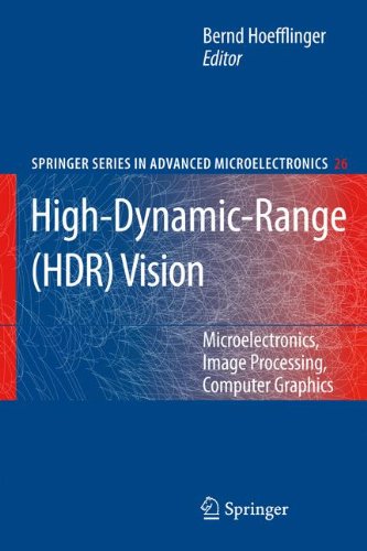 High-Dynamic-Range (HDR) Vision: Microelectronics, Image Processing, Computer Graphics (Springer Series in Advanced Microelectronics)