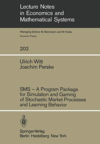 SMS - A Program Package for Simulation and Gaming of Stochastic Market Processes and Learning Behavior (Lecture Notes in Economics and Mathematical Systems, 202, Band 202)
