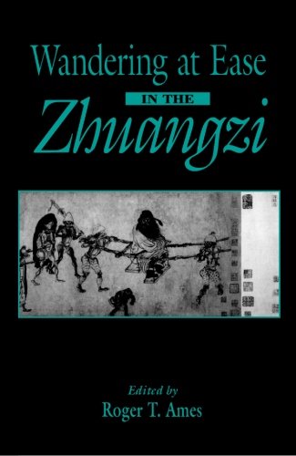 Wandering at Ease in the Zhuangzi (S U N Y Series in Chinese Philosophy and Culture)