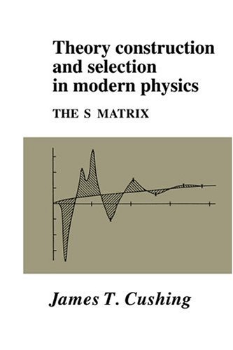 Theory Construction and Selection: The S Matrix