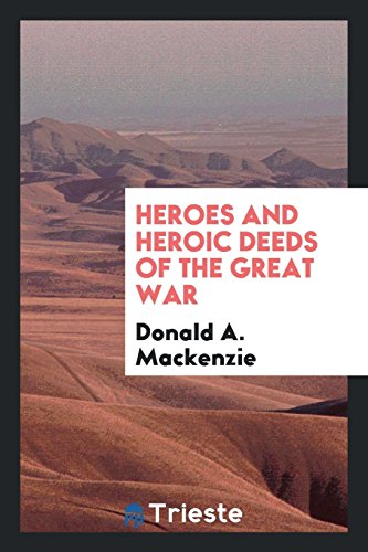 Heroes and heroic deeds of the great war