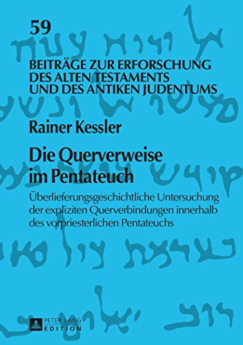 Die Querverweise im Pentateuch: Überlieferungsgeschichtliche Untersuchung der expliziten Querverbindungen innerhalb des vorpriesterlichen Pentateuchs ... Alten Testaments und des antiken Judentums)