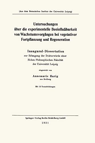 Untersuchungen über die experimentelle Beeinflußbarkeit von Wachstumsvorgängen bei vegetativer Fortpflanzung und Regeneration: Inaugural-Dissertation
