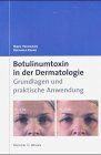 Botulinumtoxin in der Dermatologie. Grundlagen und praktische Anwendung