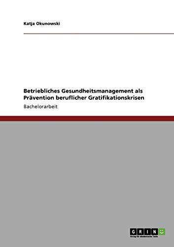 Betriebliches Gesundheitsmanagement als Prävention beruflicher Gratifikationskrisen