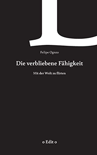 Die verbliebene Fähigkeit: mit der Welt zu flirten (o Edit o)