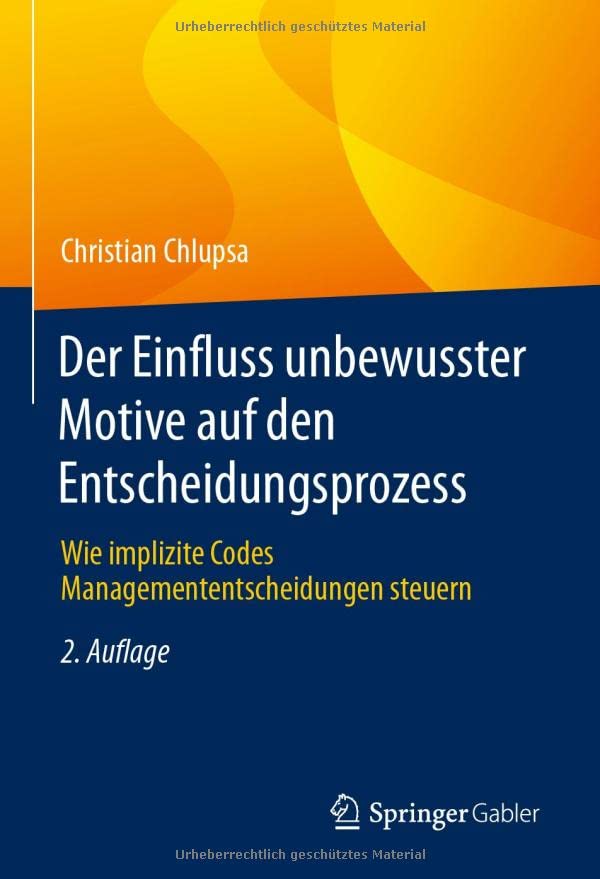 Der Einfluss unbewusster Motive auf den Entscheidungsprozess: Wie implizite Codes Managemententscheidungen steuern
