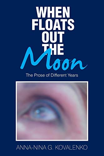 When Floats Out the Moon: The Prose of Different Years