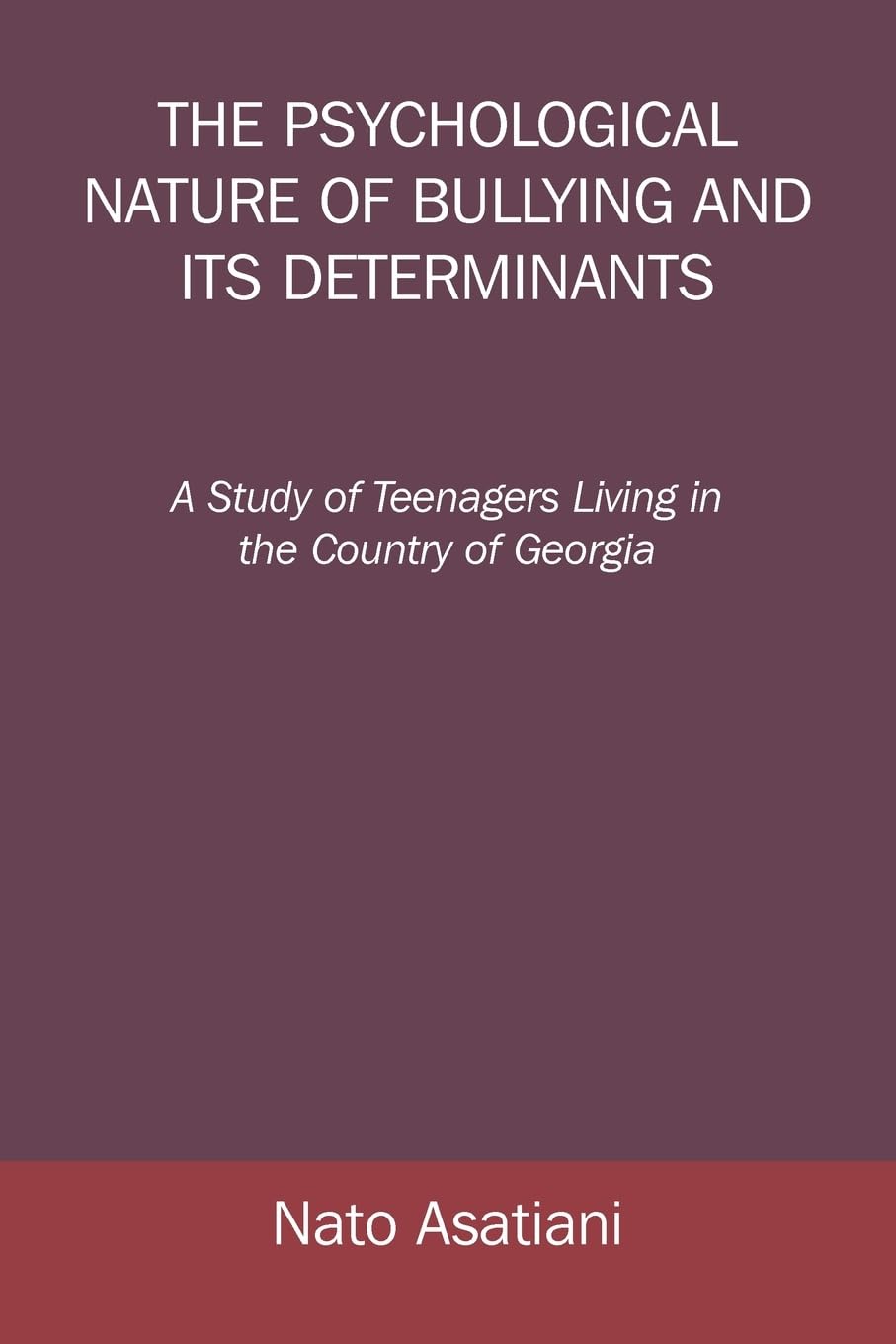 The Psychological Nature of Bullying and Its Determinants: A Study of Teenagers Living in the Country of Georgia