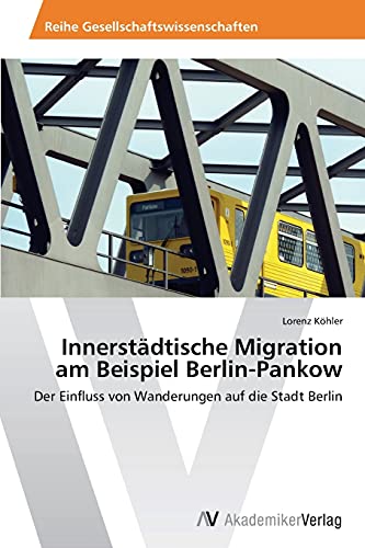 Innerstädtische Migration am Beispiel Berlin-Pankow: Der Einfluss von Wanderungen auf die Stadt Berlin