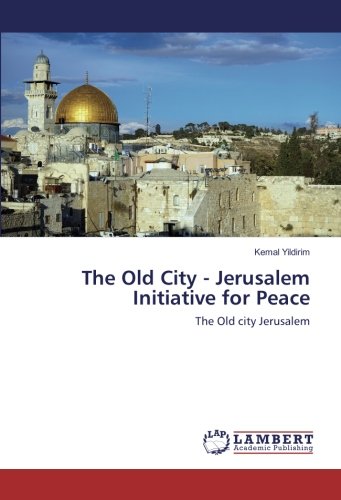 The Old City - Jerusalem Initiative for Peace: The Old city Jerusalem