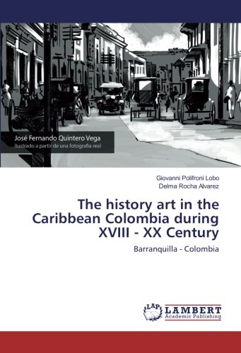 The history art in the Caribbean Colombia during XVIII - XX Century: Barranquilla - Colombia