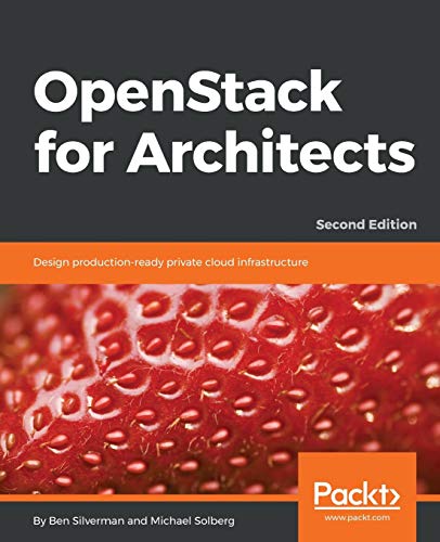 OpenStack for Architects: Design production-ready private cloud infrastructure, 2nd Edition (English Edition)