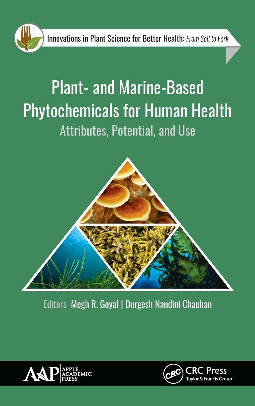 Plant- and Marine- Based Phytochemicals for Human Health: Attributes, Potential, and Use (Innovations in Plant Science for Better Health)