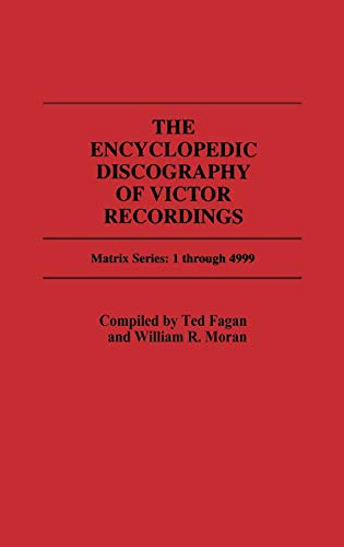 The Encyclopedic Discography of Victor Recordings: Matrix Series: 1 Through 4999; The Victor Talking Machine Company, 24 April, 1903 to 7 January, 1908
