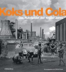 Koks und Cola, das Ruhrgebiet der 50er Jahre