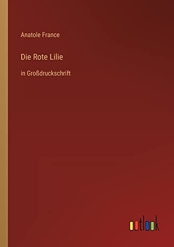 Die Rote Lilie: in Großdruckschrift