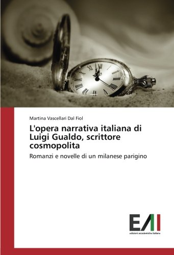 L'opera narrativa italiana di Luigi Gualdo, scrittore cosmopolita: Romanzi e novelle di un milanese parigino