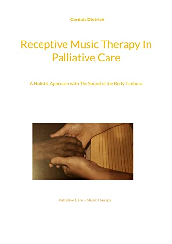 Receptive Music Therapy In Palliative Care: A Holistic Approach with The Sound of the Body Tambura