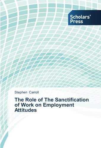 The Role of The Sanctification of Work on Employment Attitudes