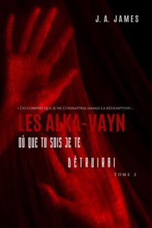 LES ALKA-VAYN – 2: Où que tu sois je te détruirai