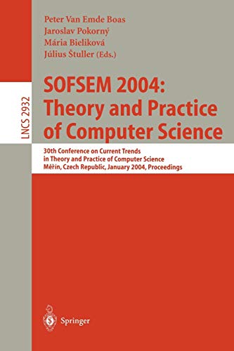 SOFSEM 2004: Theory and Practice of Computer Science: 30th Conference on Current Trends in Theory and Practice of Computer Science, Merin, Czech ... Notes in Computer Science, 2932, Band 2932)