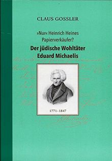 "Nur" Heinrich Heines Papierverkäufer? Der Jüdische Wohltäter Eduard Michaelis (1771-1847)
