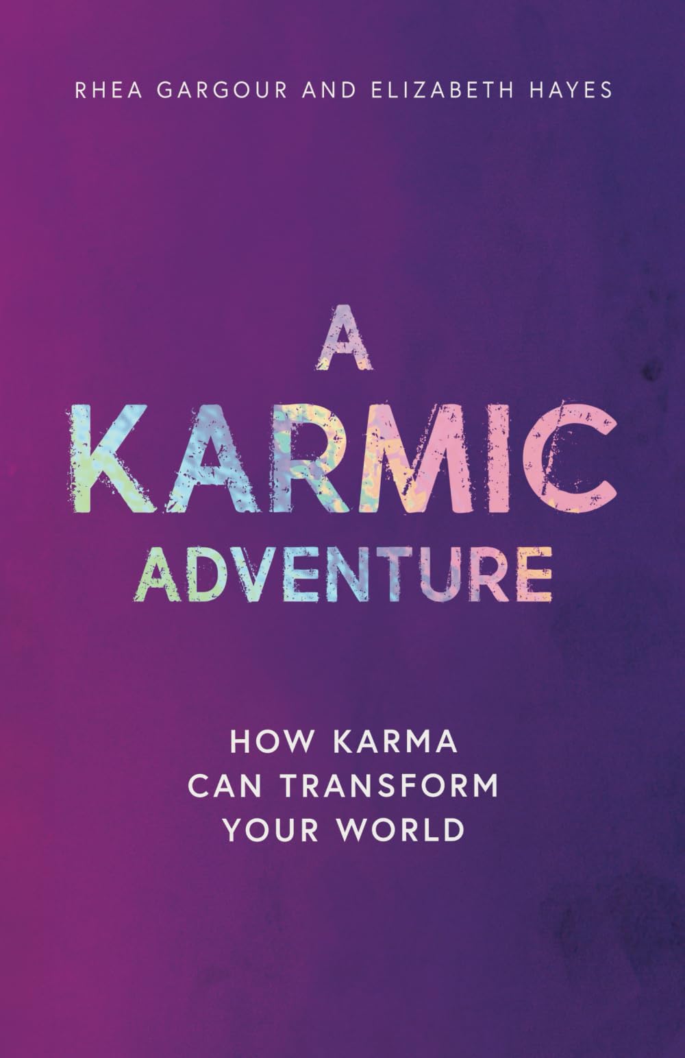 A Karmic Adventure: How Karma Can Transform Your World (The Karmic Book Series, Band 3)
