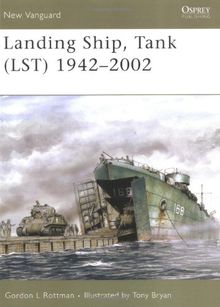 "Landing Ship, Tank (LST) 1942-2002" (New Vanguard)