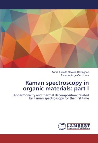 Raman spectroscopy in organic materials: part I: Anharmonicity and thermal decomposition: related by Raman spectroscopy for the first time
